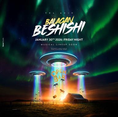  BALGAN BESHISHI | Open Bar 🛸 | הזמנת כרטיסים