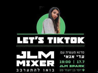   JLM MIXER - סדנת טיקטוק עם עדי אגאי | האירוע חלף